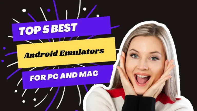 Top 5 Best Android Emulators for PC and Mac in 2024 